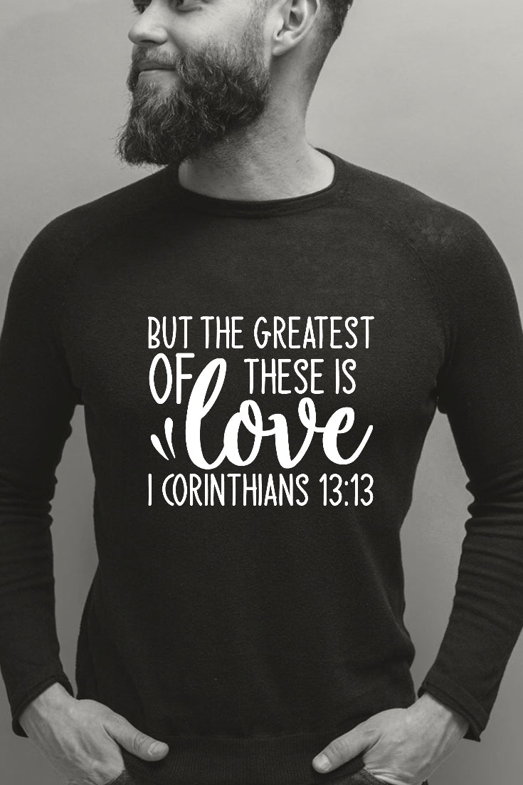 The Greatest of These is Love 1 Corinthians 13:13 Long Sleeve T-shirt