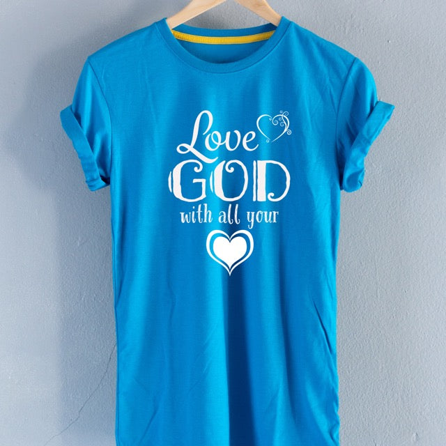 Love God with All Your Heart T-shirt