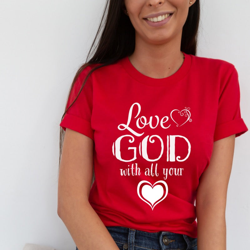 Love God with All Your Heart T-shirt