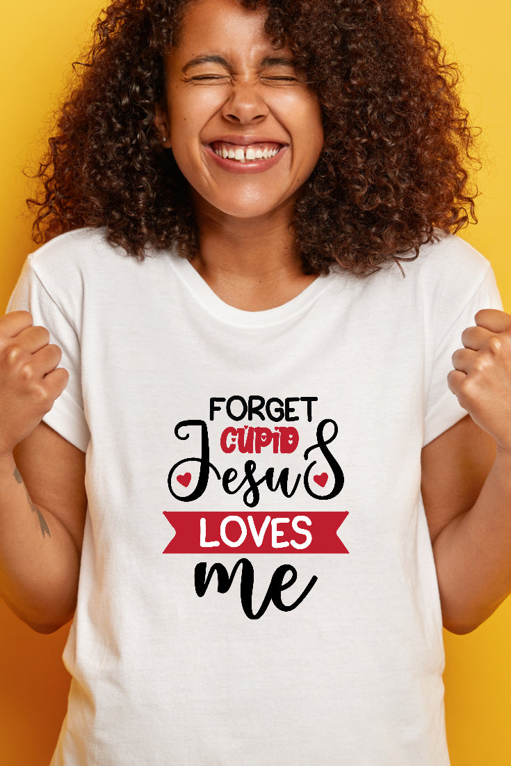 Forget Cupid Jesus Loves Me T-Shirt